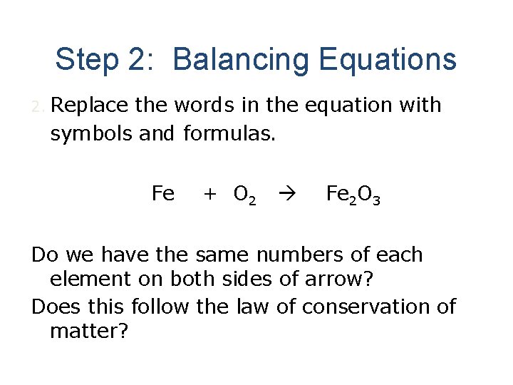 Step 2: Balancing Equations 2. Replace the words in the equation with symbols and