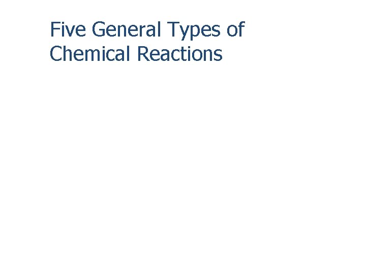 Five General Types of Chemical Reactions 