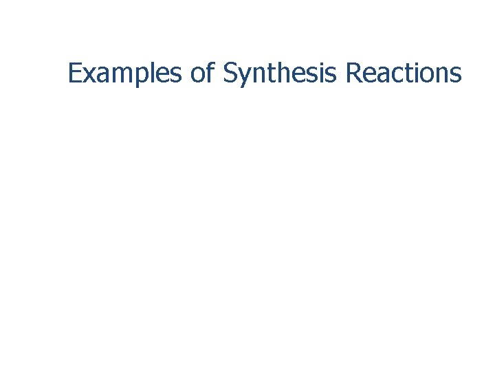 Examples of Synthesis Reactions 