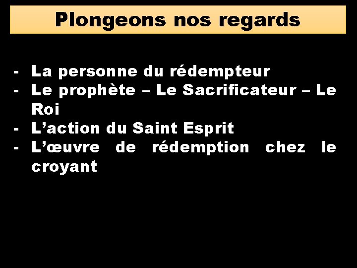 Plongeons nos regards - La personne du rédempteur - Le prophète – Le Sacrificateur