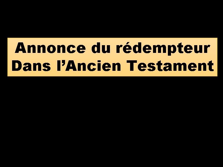 Annonce du rédempteur Dans l’Ancien Testament 