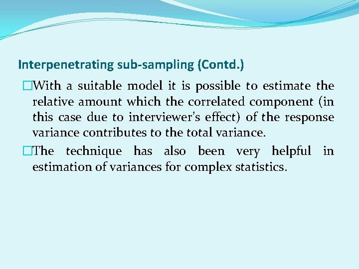 Interpenetrating sub-sampling (Contd. ) �With a suitable model it is possible to estimate the