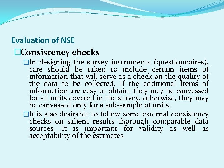 Evaluation of NSE �Consistency checks �In designing the survey instruments (questionnaires), care should be