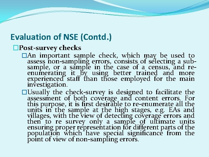 Evaluation of NSE (Contd. ) �Post-survey checks �An important sample check, which may be