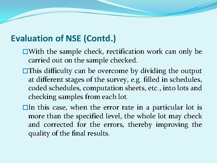 Evaluation of NSE (Contd. ) �With the sample check, rectification work can only be