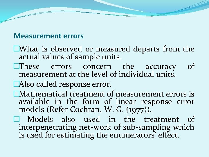 Measurement errors �What is observed or measured departs from the actual values of sample
