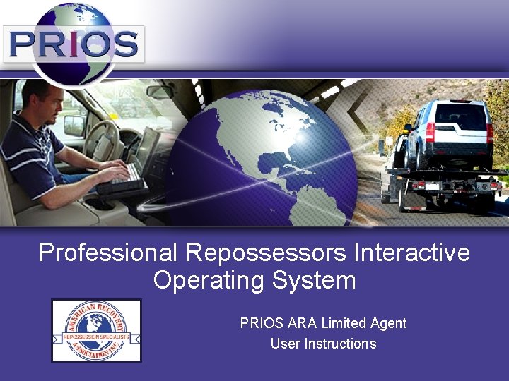 Professional Repossessors Interactive Operating System PRIOS ARA Limited Agent User Instructions 