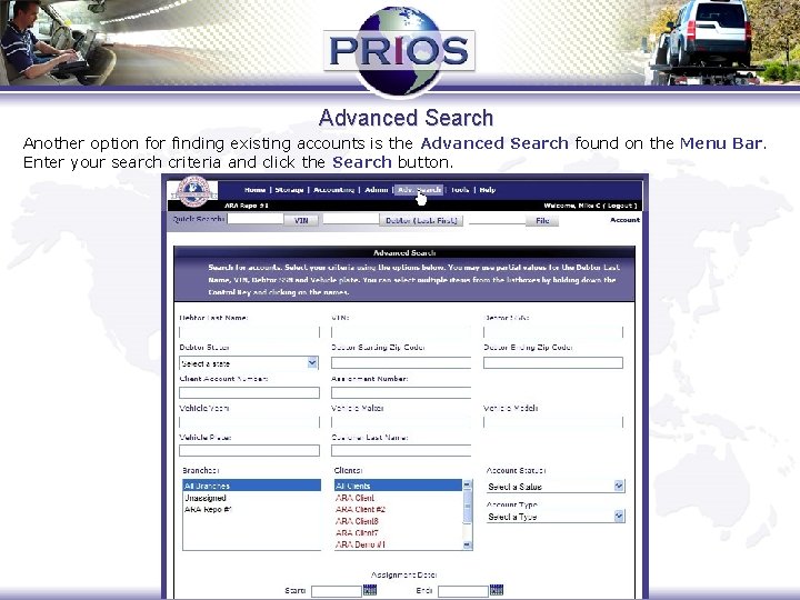 Advanced Search Another option for finding existing accounts is the Advanced Search found on