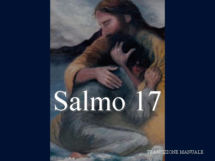 Salmo 17 TRANSIZIONE MANUALE 