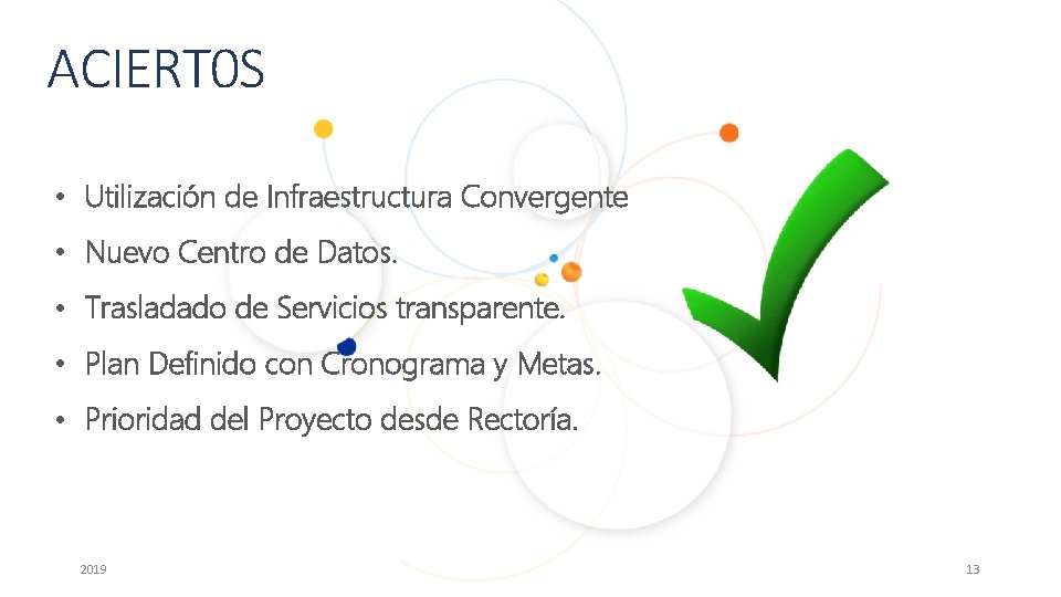 ACIERT 0 S • Utilización de Infraestructura Convergente • Nuevo Centro de Datos. •