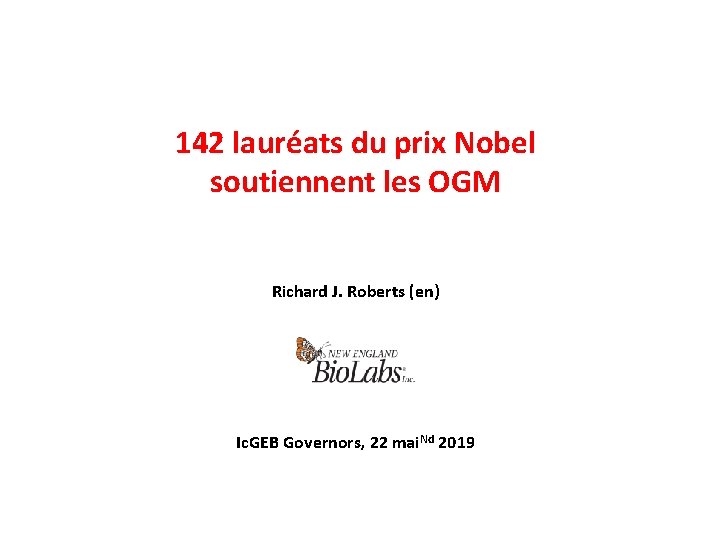 142 lauréats du prix Nobel soutiennent les OGM Richard J. Roberts (en) Ic. GEB