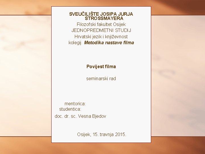 SVEUČILIŠTE JOSIPA JURJA STROSSMAYERA Filozofski fakultet Osijek JEDNOPREDMETNI STUDIJ Hrvatski jezik i književnost kolegij