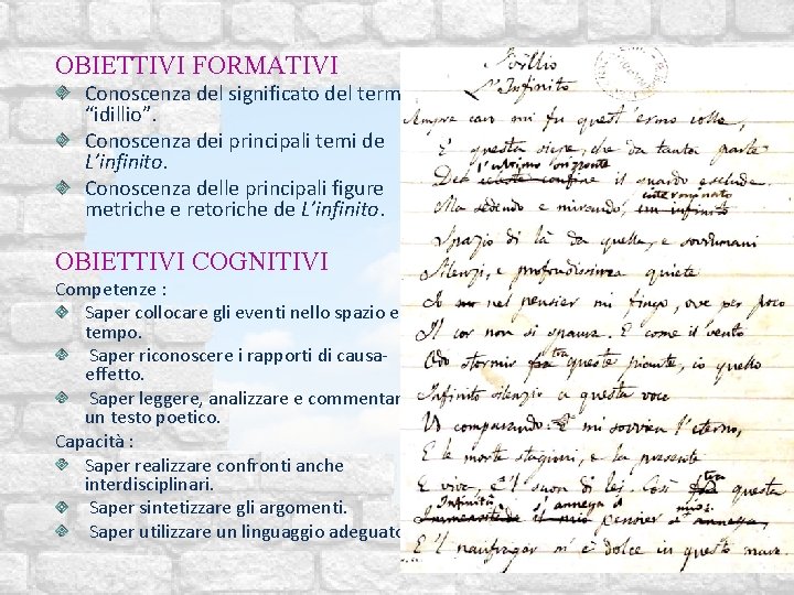 OBIETTIVI FORMATIVI Conoscenza del significato del termine “idillio”. Conoscenza dei principali temi de L’infinito.