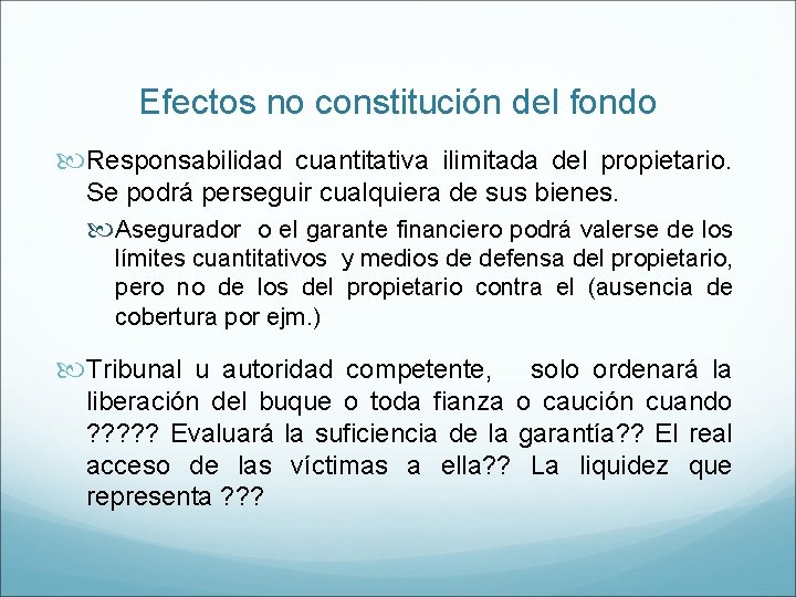 Efectos no constitución del fondo Responsabilidad cuantitativa ilimitada del propietario. Se podrá perseguir cualquiera