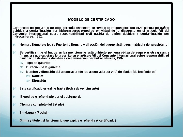 MODELO DE CERTIFICADO Certificado de seguro o de otra garantía financiera relativo a la