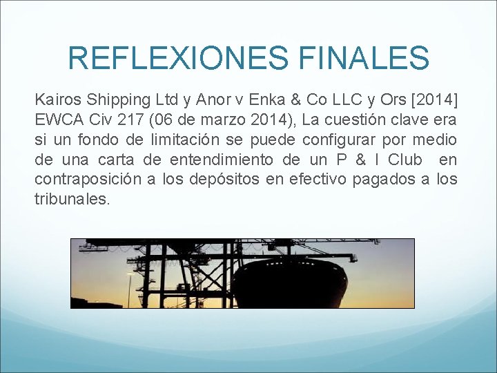 REFLEXIONES FINALES Kairos Shipping Ltd y Anor v Enka & Co LLC y Ors