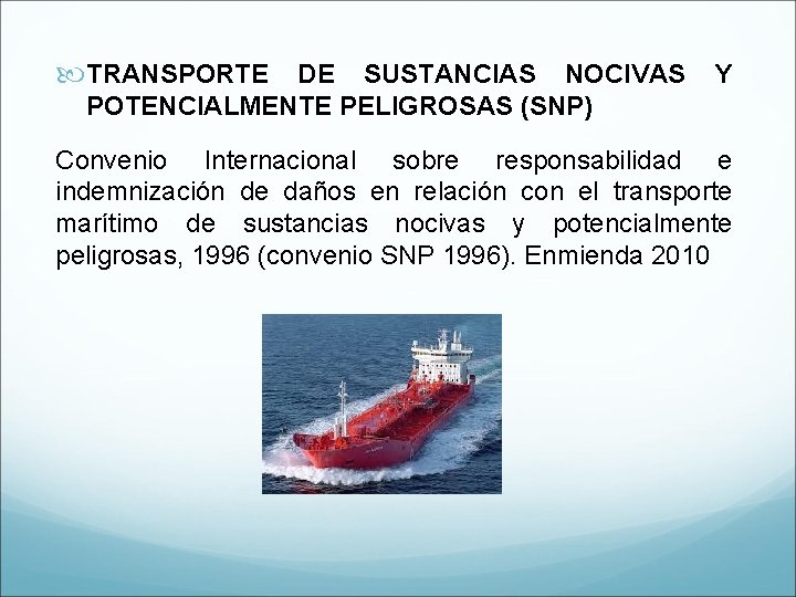  TRANSPORTE DE SUSTANCIAS NOCIVAS Y POTENCIALMENTE PELIGROSAS (SNP) Convenio Internacional sobre responsabilidad e