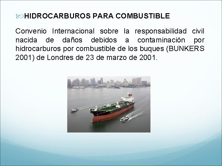  HIDROCARBUROS PARA COMBUSTIBLE Convenio Internacional sobre la responsabilidad civil nacida de daños debidos