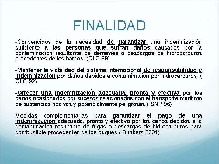 FINALIDAD -Convencidos de la necesidad de garantizar una indemnización suficiente a las personas que