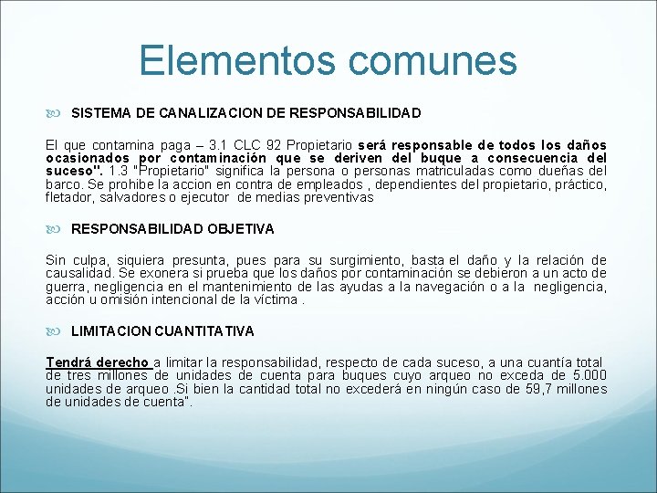 Elementos comunes SISTEMA DE CANALIZACION DE RESPONSABILIDAD El que contamina paga – 3. 1