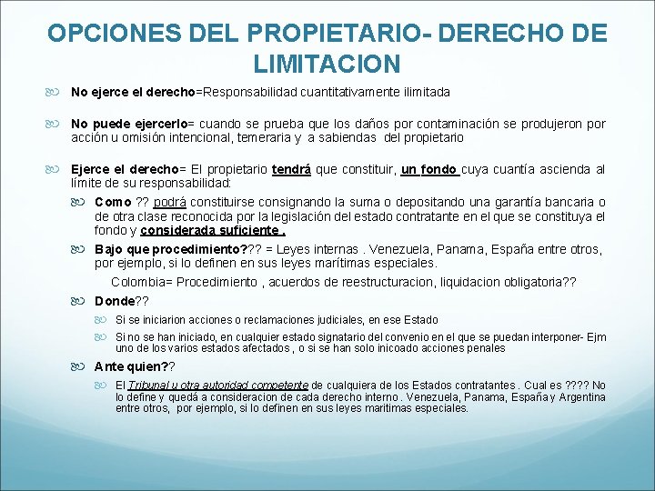 OPCIONES DEL PROPIETARIO- DERECHO DE LIMITACION No ejerce el derecho=Responsabilidad cuantitativamente ilimitada No puede