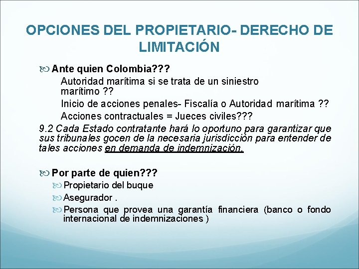 OPCIONES DEL PROPIETARIO- DERECHO DE LIMITACIÓN Ante quien Colombia? ? ? Autoridad marítima si