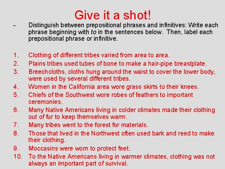 - 1. 2. 3. Give it a shot! Distinguish between prepositional phrases and infinitives: - 1. 2. 3. Give it a shot! Distinguish between prepositional phrases and infinitives: