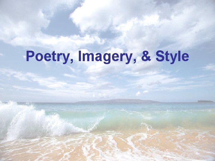 Poetry, Imagery, & Style 