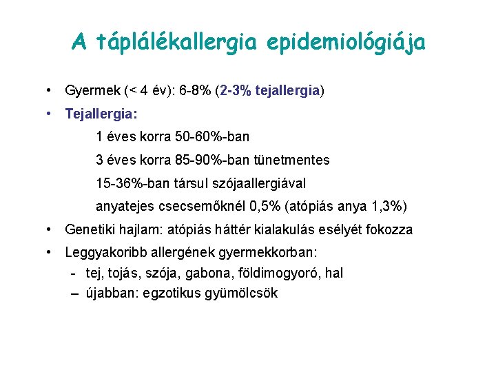 A táplálékallergia epidemiológiája • Gyermek (< 4 év): 6 -8% (2 -3% tejallergia) •