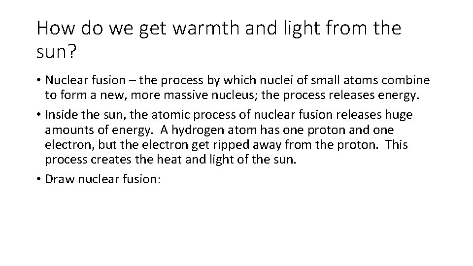 How do we get warmth and light from the sun? • Nuclear fusion – How do we get warmth and light from the sun? • Nuclear fusion –