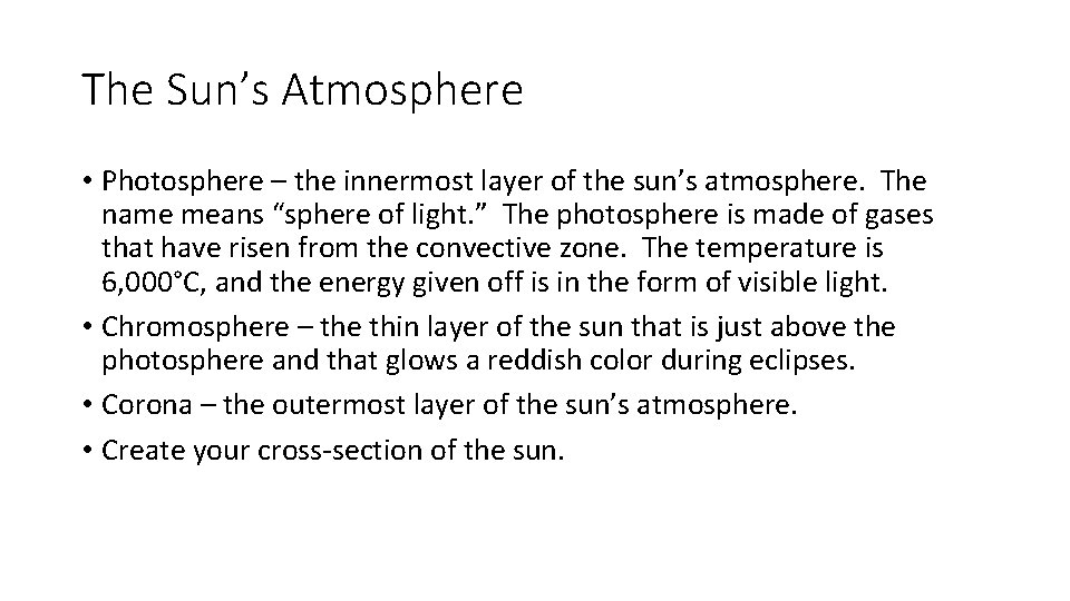 The Sun’s Atmosphere • Photosphere – the innermost layer of the sun’s atmosphere. The The Sun’s Atmosphere • Photosphere – the innermost layer of the sun’s atmosphere. The