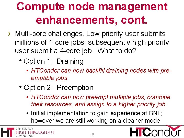 Compute node management enhancements, cont. › Multi-core challenges. Low priority user submits millions of