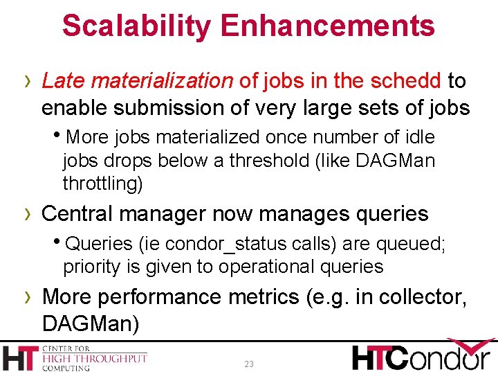 Scalability Enhancements › Late materialization of jobs in the schedd to enable submission of