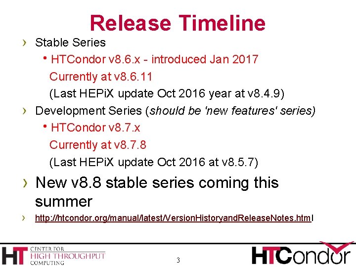 Release Timeline › Stable Series h. HTCondor v 8. 6. x - introduced Jan