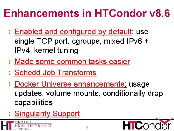 Enhancements in HTCondor v 8. 6 › Enabled and configured by default: use ›