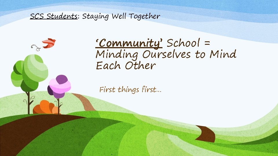 SCS Students: Staying Well Together ‘Community’ School = Minding Ourselves to Mind Each Other