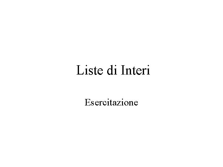 Liste di Interi Esercitazione 