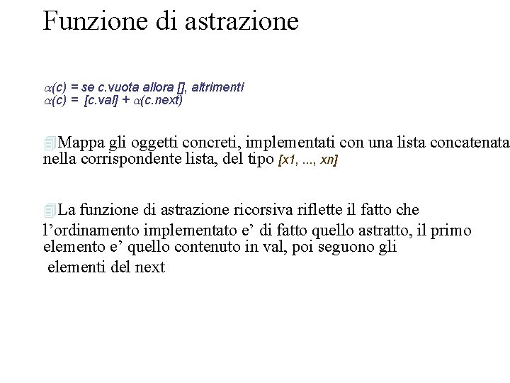 Funzione di astrazione a(c) = se c. vuota allora [], altrimenti a(c) = [c.