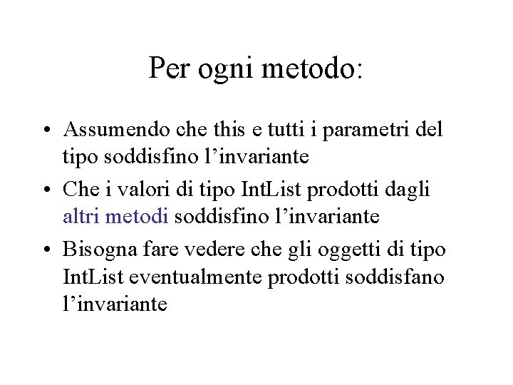 Per ogni metodo: • Assumendo che this e tutti i parametri del tipo soddisfino