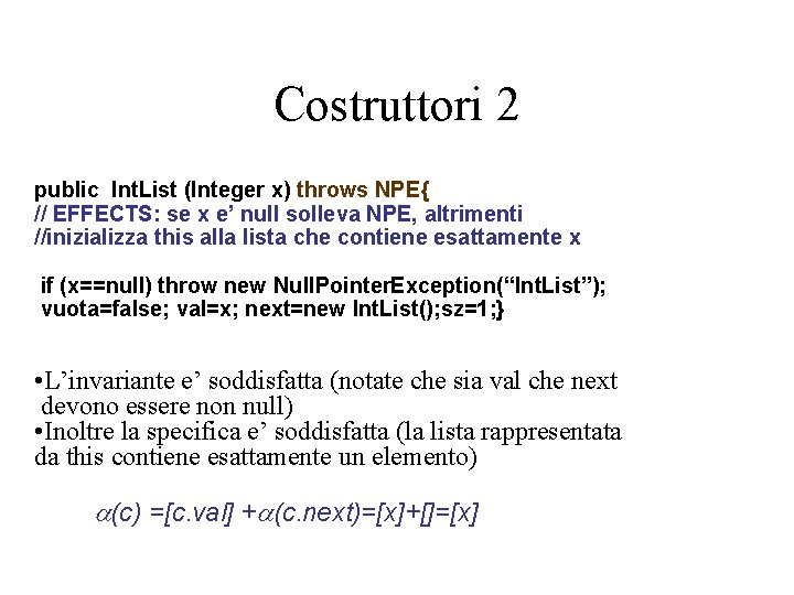 Costruttori 2 public Int. List (Integer x) throws NPE{ // EFFECTS: se x e’