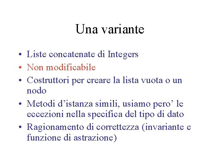 Una variante • Liste concatenate di Integers • Non modificabile • Costruttori per creare