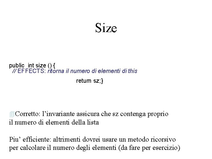 Size public int size () { // EFFECTS: ritorna il numero di elementi di