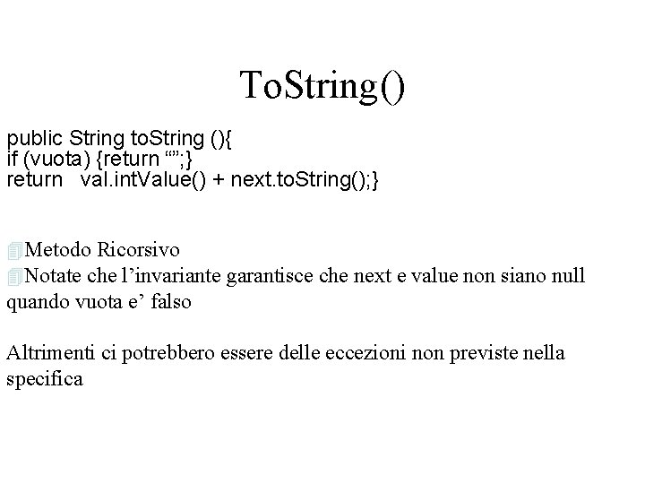 To. String() public String to. String (){ if (vuota) {return “”; } return val.