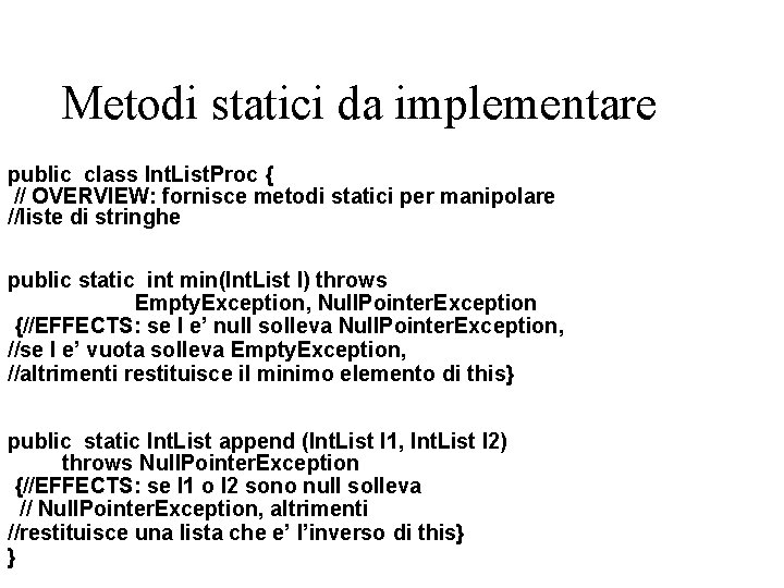 Metodi statici da implementare public class Int. List. Proc { // OVERVIEW: fornisce metodi