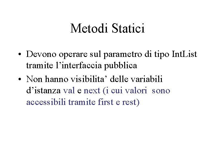 Metodi Statici • Devono operare sul parametro di tipo Int. List tramite l’interfaccia pubblica