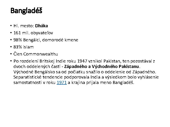 Bangladéš • Hl. mesto: Dháka • 161 mil. obyvateľov • 98% Bengálci, domorodé kmene