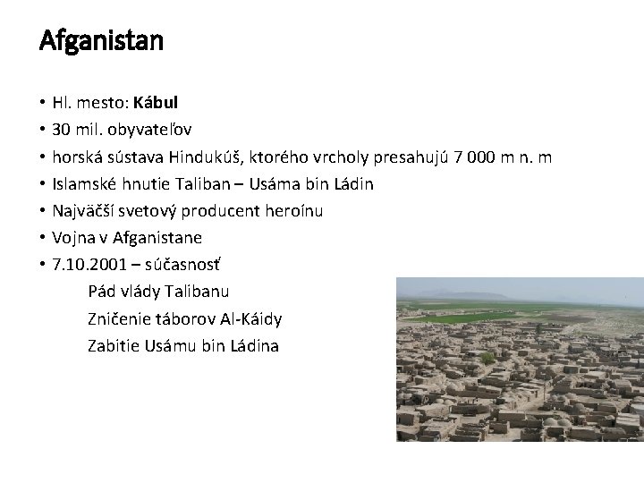 Afganistan • Hl. mesto: Kábul • 30 mil. obyvateľov • horská sústava Hindukúš, ktorého