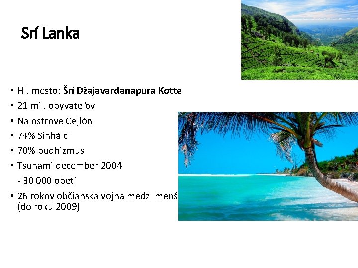 Srí Lanka • Hl. mesto: Šrí Džajavardanapura Kotte • 21 mil. obyvateľov • Na