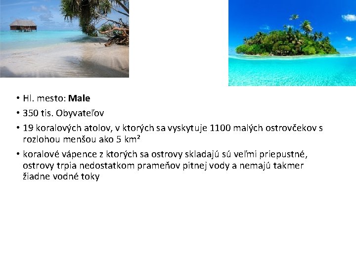 Maldivy • Hl. mesto: Male • 350 tis. Obyvateľov • 19 koralových atolov, v