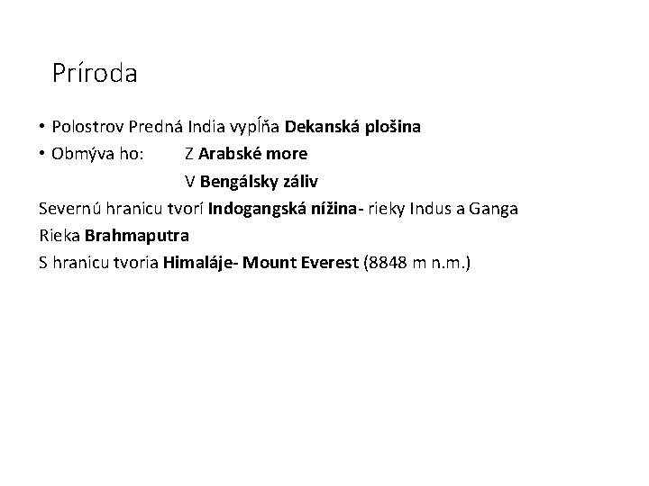 Príroda • Polostrov Predná India vypĺňa Dekanská plošina • Obmýva ho: Z Arabské more